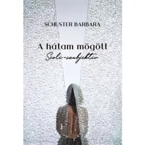 A hátam mögött című könyv (szerző: Schuster Barbara)